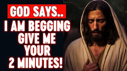 🛑 God Says; I Am Begging Give Me Your 2 Minutes‼️| God Message For You Today...