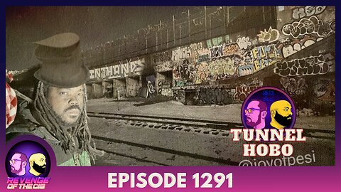 Episode 1291: Tunnel Hobos