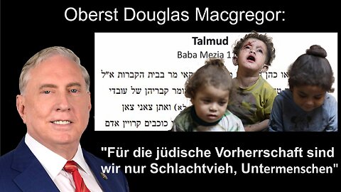 Oberst Douglas Macgregor: "Für die jüdische Vorherrschaft sind wir nur Schlachtvieh, Untermenschen"