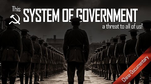 China – this system of government – a threat to all of us