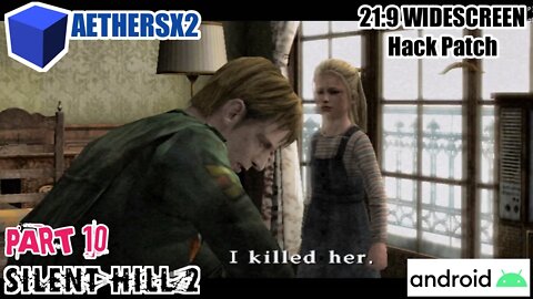 Silent Hill 2 (PS2) - PART 10 / ULTRA WIDESCREEN Patch 21:9 / AETHERSX2 Android SD 855+
