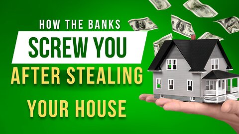 How The Bank Screws You After Stealing Your House