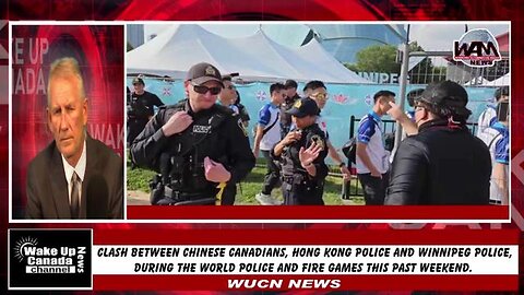 Wake Up Canada News-Epi#140-Clash Between Chinese Canadians, Hong Kong Police and Wpg Police