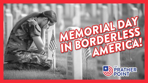 MEMORIAL DAY IN BORDERLESS AMERICA!