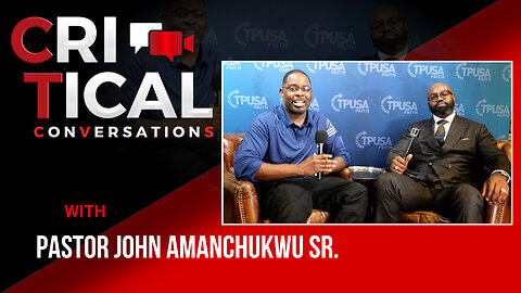Critical Conversation with Pastor John Amanchukwu Sr.