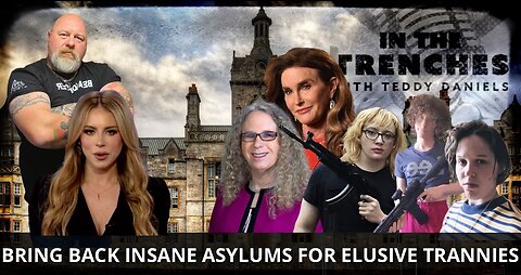 BRING BACK INSANE ASYLUMS FOR ELUSIVE TRANNIES