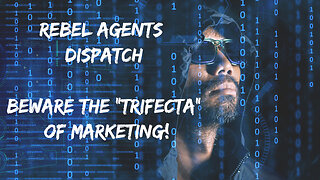 Rebel Agents Dispatch: The "Trifecta" of Marketing