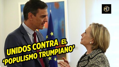 🚨 Pedro Sánchez y Hillary Clinton se UNEN CONTRA el ‘POPULISMO TRUMPIANO’