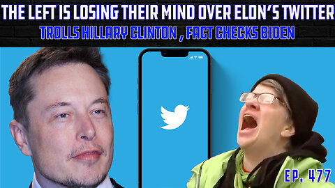 Left Losing Their Minds Over Elon Twitter Takeover | Musk Trolls Hillary, Fact Checks Biden | Ep 477