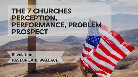 The 7 Churches Perception, Performance, Problem Prospect