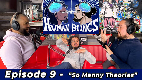 Human Beings Podcast - Episode 9 - So Manny Theories