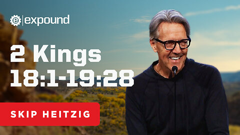 2 Kings 18:1-19:28 | Skip Heitzig