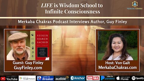 LIFE is Wisdom School to Infinite LOVE Consciousness w/Guy Finley: Merkaba Chakras Podcast #43