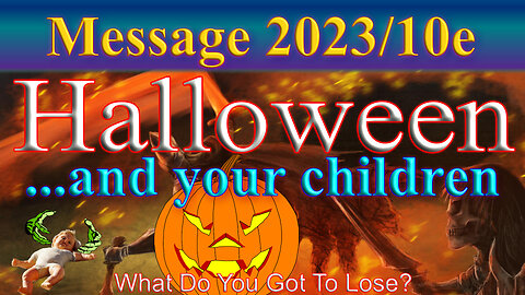 Halloween and your children: Message 2023-10e