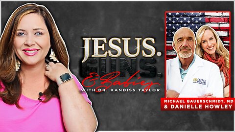 JESUS. GUNS. AND BABIES. w/ Dr. Kandiss Taylor ft. Dr. Michael Bauerschmidt & Danielle Howley
