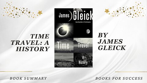 Time Travel: A History by James Gleick. A Mind-Bending Exploration of Time Travel. Book Summary