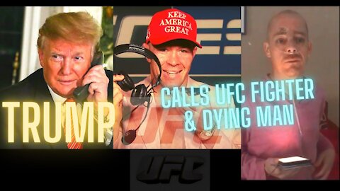 Trump Calls UFC Fighter Colby Covington & A Dying Man