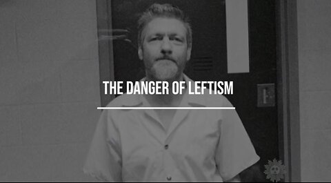 Ted Kaczynski: The Psychology of Leftism