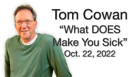 What DOES Make You Sick - Tom Cowan at the Weston A. Price Conf. Oct. 22, 2022