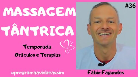 #36 - MASSAGEM TÂNTRICA com Fábio Fagundes (Ep.15) TEMPORADA ORÁCULOS E TERAPIAS - 5/6/21