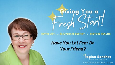 Have You Let Fear Be Your Friend and How to Be Rid of It!