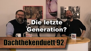 Die letzte Generation? Wird uns die Evolution retten? (Dachthekenduett 92)