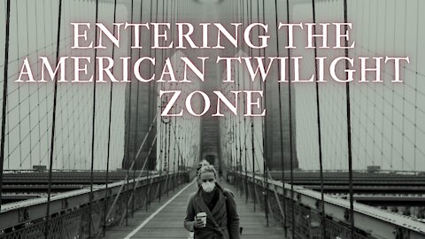 "Entering The American Twilight Zone" 01/01/2022