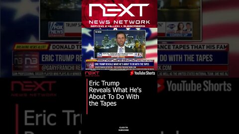 Eric Trump Reveals What He's About To Do With the Tapes #shorts