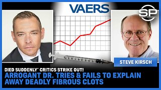 ‘Died Suddenly’ Critics Strike Out! Arrogant Dr. Tries & Fails To Explain Away Deadly Fibrous Clots