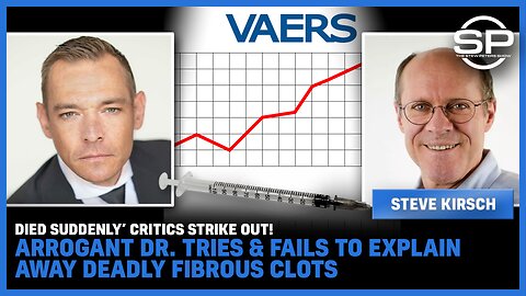 ‘Died Suddenly’ Critics Strike Out! Arrogant Dr. Tries & Fails To Explain Away Deadly Fibrous Clots