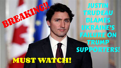 BREAKING!! JUSTIN TRUDEAU BLAMES UKRAINES FAILERS ON TRUMP SUPPORTERS MUST WATCH! WARNING DISCLAIMER