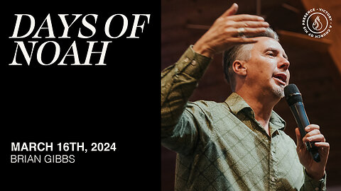 Days of Noah | Brian Gibbs [March 16th, 2024]