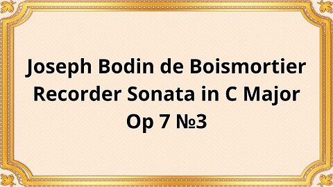 Joseph Bodin de Boismortier Recorder Sonata in C Major, Op 7 №3