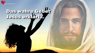 Jesus erklärt das wahre Gebet ❤️ Das Grosse Johannes Evangelium durch Jakob Lorber