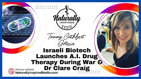 Israeli Biotech Launches A.I. Drug Therapy During War & Dr Clare Craig