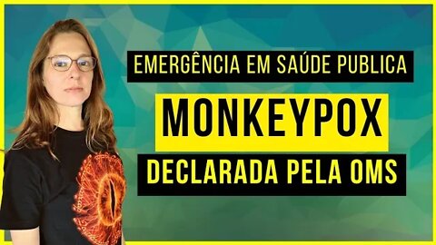 Monkeypox declarada emergência de saúde internacional, pela OMS - Organização Mundial de Saúde