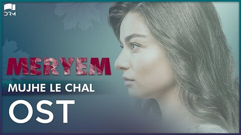 MERYEM OST - Muhje Le Chal - Turkish Drama - Express TV - Annural Khalid - Furkan Andıç, Ayça - RO2