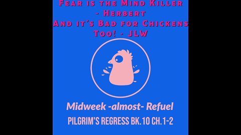 Midweek Refuel (almost) - Pilgrim's Progress Bk.10 Ch.1-2 - Fear Not For I Am With You
