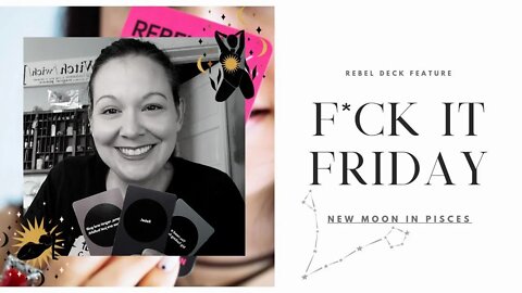 F*ck It Friday - New Moon in Pisces