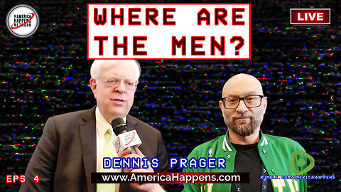 Dennis Prager - "Where Are the Men?" Eps 4 w/ Vem Miller