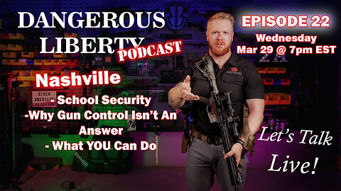 Dangerous Liberty Podcast EP 22 - Nashville and School Security