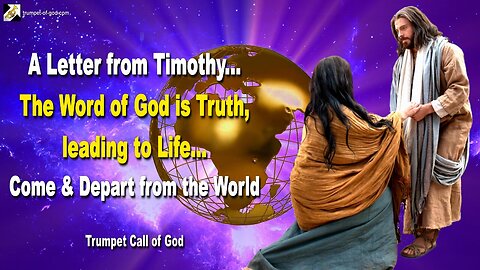 Oct 21, 2005 🎺 The Word of God is Truth, leading to Life... A Letter from Timothy