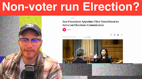 INSANE First Noncitizen to Serve on Elections Commission!