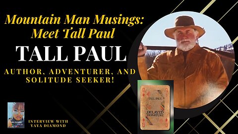 Mountain Man Musings: Meet Tall Paul - Author, Adventurer, and Solitude Seeker!