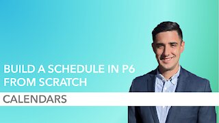 How to Build a P6 Schedule from Scratch - Part 3: Calendars