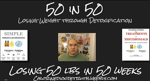 WEEK 1: Losing 50 lbs in 50 weeks with Chlorine Dioxide and other Molecular Medicines