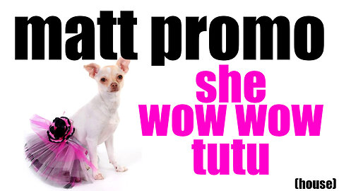 MATT PROMO - She Wow Wow Tutu (07.08.2010)