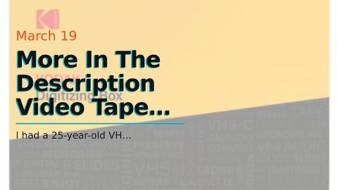 More In The Description Video Tape Transfer Service, Digitization to MP4 (VHS, VHS-C, Hi8, Vide...