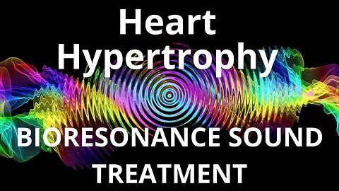 Heart Hypertrophy _ Sound therapy session _ Sounds of nature