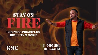 EP 041 | Stay on Fire, Business Principles, Humility and more! W/ P. Miguel Delgado